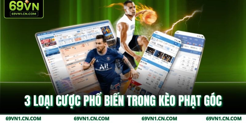 3 loại cược phổ biến trong kèo phạt góc  3 loại cược phổ biến trong kèo phạt góc