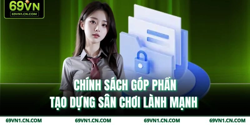 Chính sách góp phần tạo dựng sân chơi lành mạnh  Chính sách góp phần tạo dựng sân chơi lành mạnh