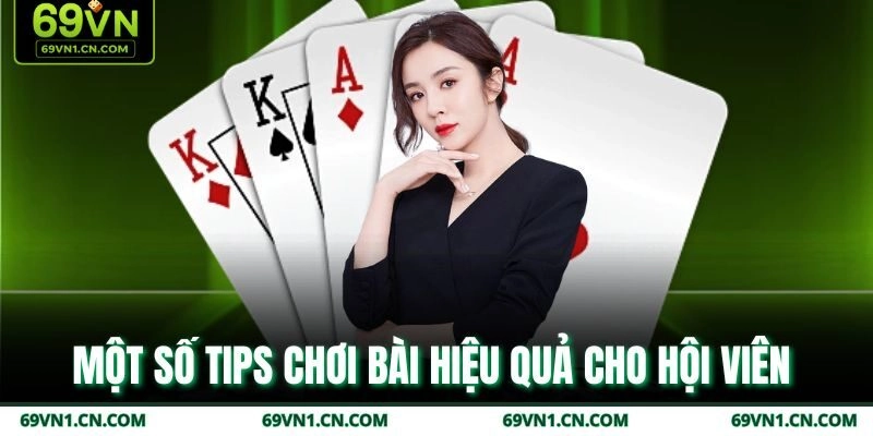 Một số tips chơi bài hiệu quả cho hội viên  Một số tips chơi bài hiệu quả cho hội viên