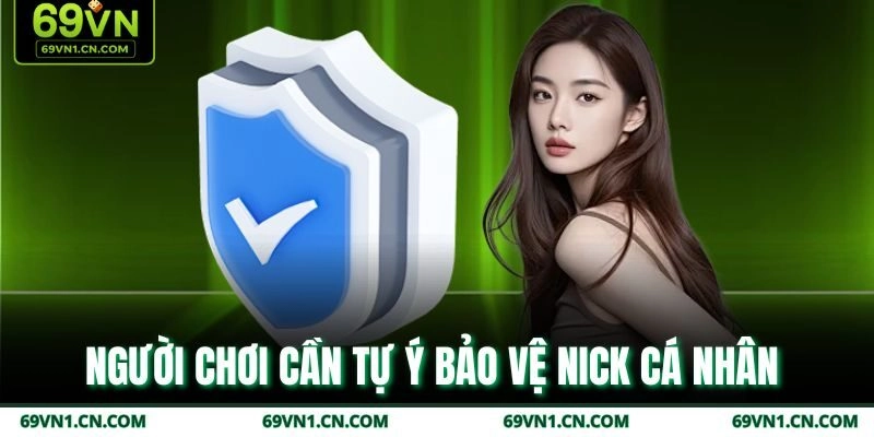 Người chơi cần tự ý bảo vệ nick cá nhân  Người chơi cần tự ý bảo vệ nick cá nhân