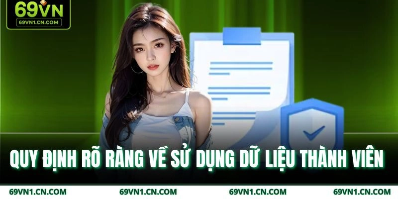 Quy định rõ ràng về sử dụng dữ liệu thành viên  Quy định rõ ràng về sử dụng dữ liệu thành viên