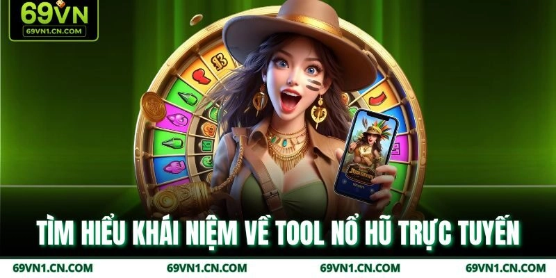Tìm hiểu khái niệm về tool nổ hũ trực tuyến Tìm hiểu khái niệm về tool nổ hũ trực tuyến