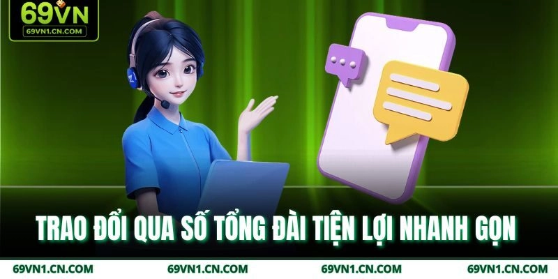 Trao đổi qua số tổng đài tiện lợi nhanh gọn  Trao đổi qua số tổng đài tiện lợi nhanh gọn